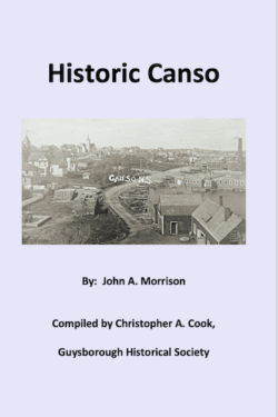 Cover of Book called Historic Canso. with a vintage picture of Canso. By John A. Morrison Compiled by; Christopher A. Cook, Guysborough Historical Society.